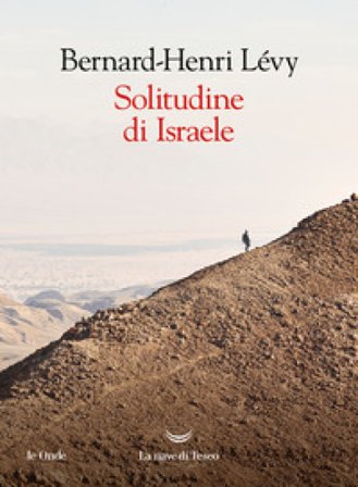 Solitudine di Israele Bernard-Henri Lévy