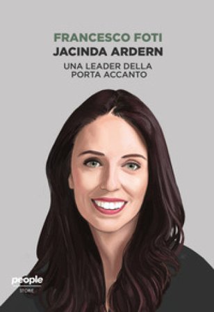 Jacinda Ardern. Una leader della porta accanto Francesco Foti