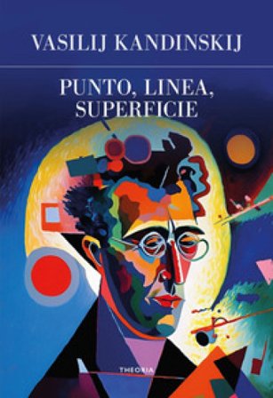 Punto, linea, superficie. Ediz. integrale Vasilij Vasilevic Kandinskij