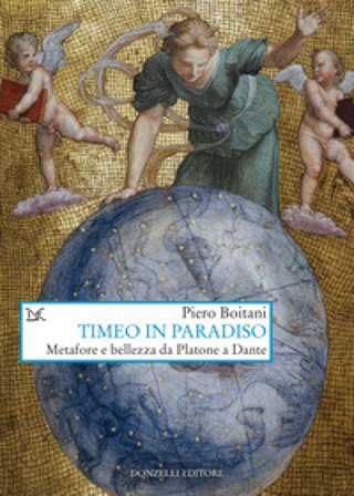 Timeo in Paradiso. Metafore e bellezza da Platone a Dante Piero Boitani