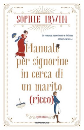 Manuale per signorine in cerca di un marito (ricco) Sophie Irwin