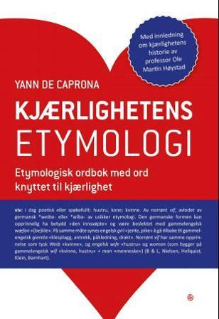 Kjærlighetens etymologi - Bok av Yann de Caprona - Hardback