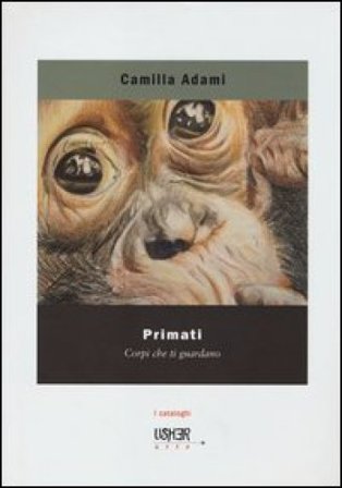 Primati. Corpi che ti guardano. Ediz. illustrata Camilla Adami