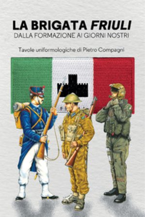 La Brigata Friuli. Dalla fondazione ai giorni nostri Carmelo Burgio