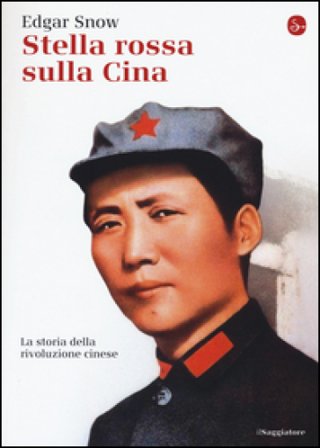Stella rossa sulla Cina. Storia della rivoluzione cinese Edgar Snow