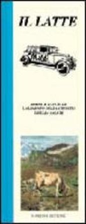 Il latte. Buono e naturale, l'alimento della crescita e della salute Maria Concetta Salemi