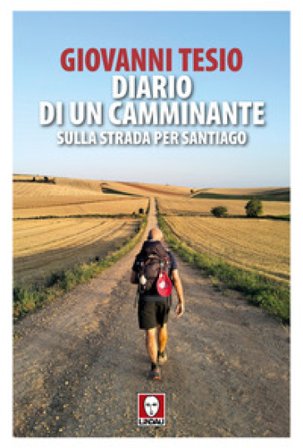 Diario di un camminante. Sulla strada per Santiago Giovanni Tesio