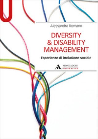 Diversity & disability management. Esperienze di inclusione sociale Alessandra Romano