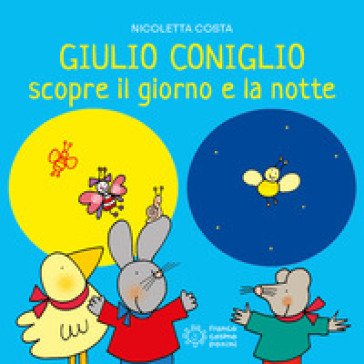 Giulio Coniglio scopre la notte e il giorno. Ediz. a colori Nicoletta Costa
