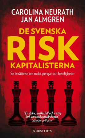 De svenska riskkapitalisterna : en berättelse om makt, pengar och hemligheter - Bok av Carolina Neurath & Jan Almgren - Pocket