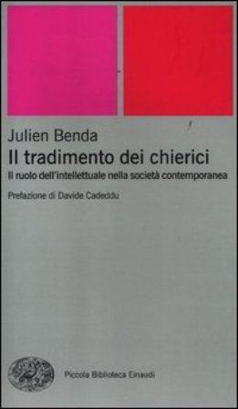 Il tradimento dei chierici. Il ruolo dell'intellettuale nella società contemporanea Julien Benda