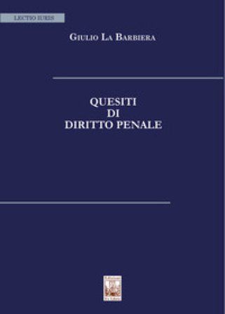 Quesiti di diritto penale Giulio La Barbiera