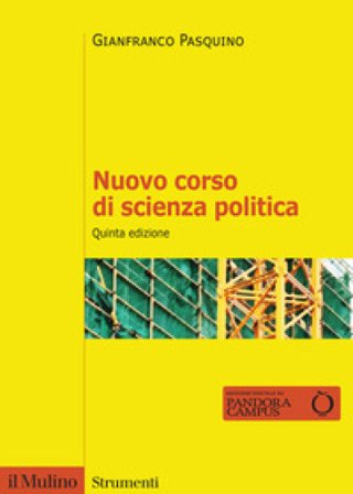 Nuovo corso di scienza politica. Nuova ediz. Gianfranco Pasquino