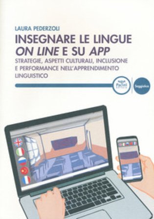 Insegnare le lingue on line e su app. Strategie, aspetti culturali, inclusione e performance nell'apprendimento linguistico Laura Pederzoli