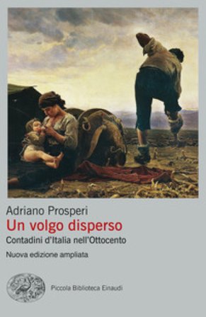 Un volgo disperso. Contadini d'Italia nell'Ottocento. Nuova ediz. Adriano Prosperi