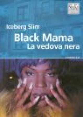Black Mama. La vedova nera Iceberg Slim