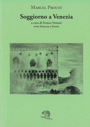 Soggiorno a Venezia. Testo francese a fronte Marcel Proust