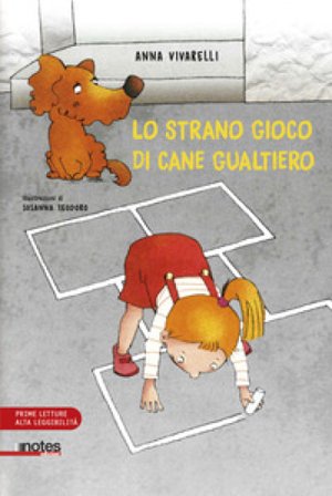 Lo strano gioco di cane Gualtiero. Ediz. a colori Anna Vivarelli