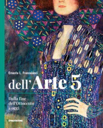 Dell'arte. Ediz. quinquennale. Per le Scuole superiori. Con e-book. Con espansione online. Vol. 5: Dalla fine dell'Ottocento a oggi Ernesto L. 