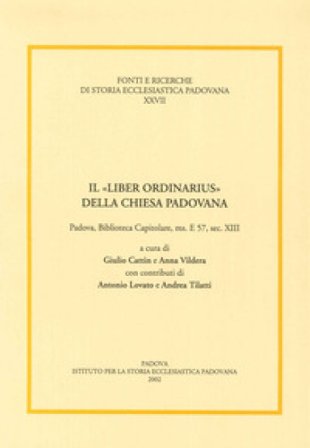Il «liber ordinarius» della Chiesa padovana. Padova, biblioteca capitolare, ms. E 57, sec. XIII