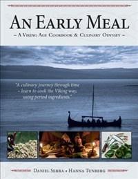 An Early Meal - a Viking Age Cookbook & Culinary Odyssey - Bok av Daniel Serra & Hanna Tunberg - Inbunden