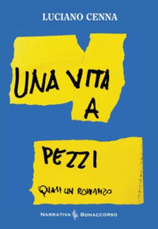 Una vita a pezzi Luciano Cenna