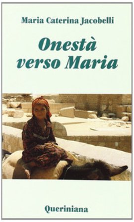 Onestà verso Maria. Considerazioni sui testi mariani del primo millennio M. Caterina Jacobelli