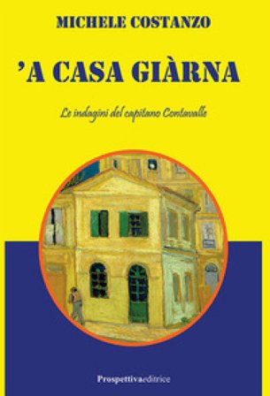 'A casa giàrna. Le indagini del capitano Cantavalle Michele Costanzo