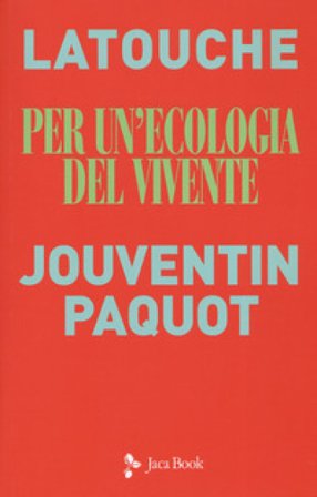 Per un'ecologia del vivente. Sguardi incrociati sul collasso in atto Serge Latouche