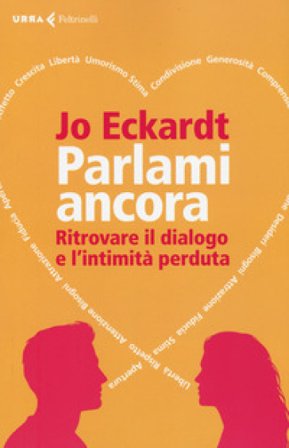 Parlami ancora. Ritrovare il dialogo e l'intimità perduta Jo Eckardt