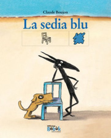 La sedia blu. Ediz. CAA Claude Boujon
