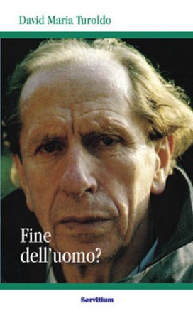 Fine dell'uomo? David Maria Turoldo