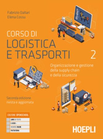 Corso di logistica e trasporti. Organizzazione e gestione della supply chain e della sicurezza. Per le Scuole superiori. Con e-book. Con espansione 