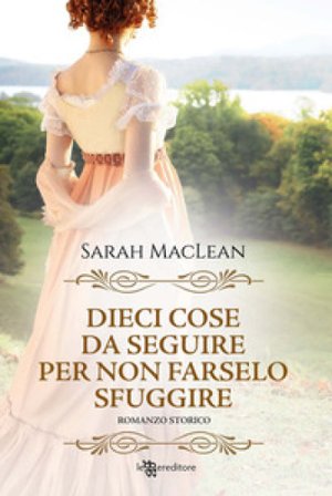 Dieci cose da seguire per non farselo sfuggire. Nuova ediz. Sarah MacLean