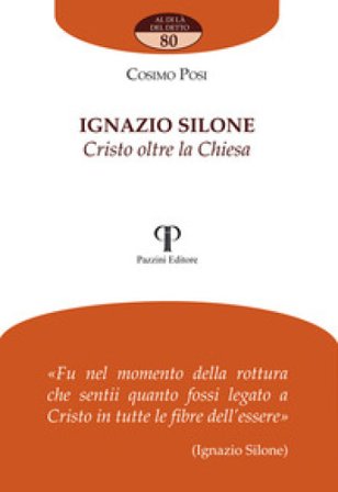 Ignazio Silone. Cristo oltre la Chiesa Cosimo Posi
