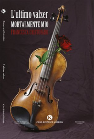 L'ultimo valzer. Mortalmente mio Francesca Cristofaro