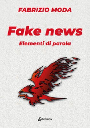 Fake news. Elementi di parola Fabrizio Moda