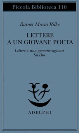 Lettere a un giovane poeta-lettere a una giovane signora-su Dio Rainer Maria Rilke
