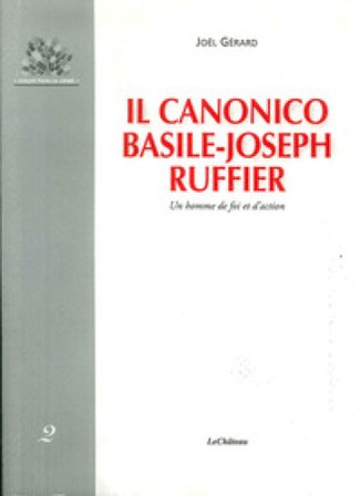 Il canonico Basile-Joseph Ruffier. Un homme de foi et d'action Joël Gerard