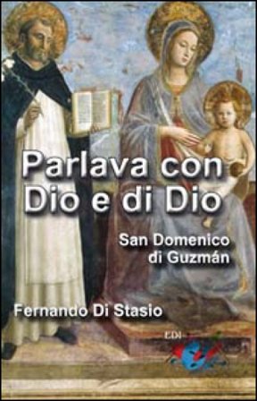 Parlava con Dio e di Dio. San Domenico di Guzmán Fernando Di Stasio