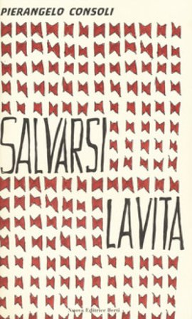 Salvarsi la vita Pierangelo Consoli