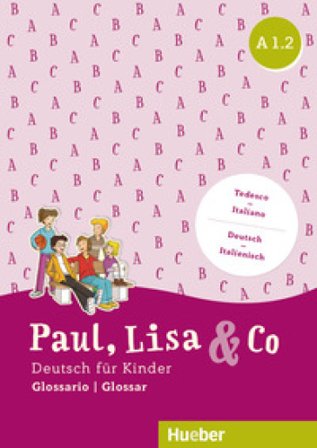 Paul, Lisa & Co. Deutsch für Kinder. A1.2. Kursbuch. Per la Scuola elementare. Con espansione online. Con Libro: Glossario
