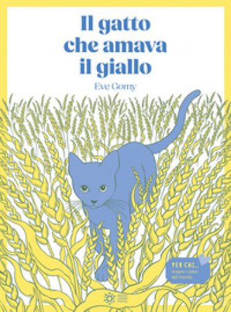 Il gatto che amava il giallo. Ediz. illustrata Eve Gomy
