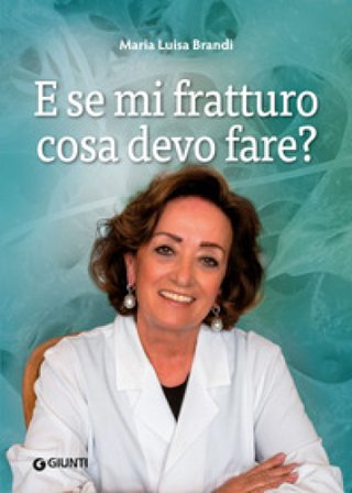 E se mi fratturo cosa devo fare? Maria Luisa Brandi