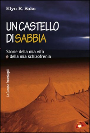 Un castello di sabbia. Storie della mia vita e della mia schizofrenia Elyn R. Saks