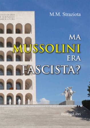 Ma Mussolini era fascista? M. M. Straziota