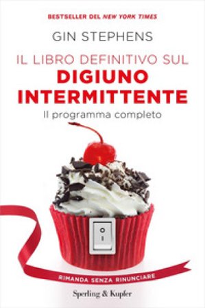 Il libro definitivo sul digiuno intermittente. Il programma completo Gin Stephens