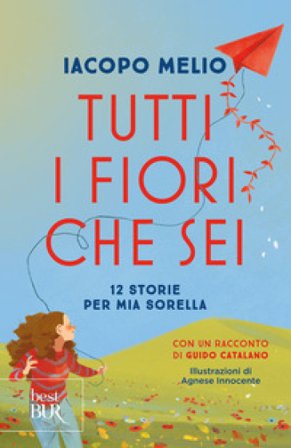 Tutti i fiori che sei. 12 storie per mia sorella Iacopo Melio