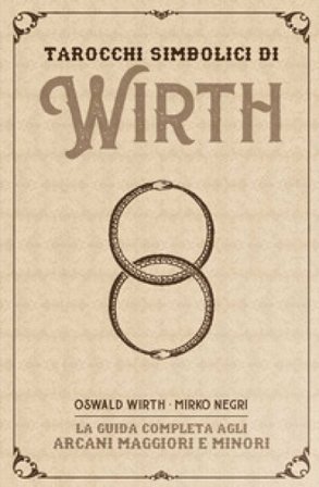 I tarocchi simbolici di Wirth. La guida completa agli arcani maggiori e minori. Kit. Con 78 Carte Bruno Letizia