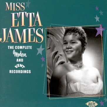 Miss etta james: the complete modern and Etta James